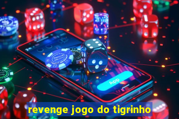 revenge jogo do tigrinho